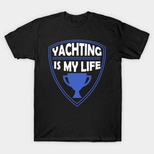 Yachting is my Life Gift T-Shirt